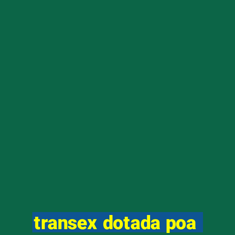 transex dotada poa